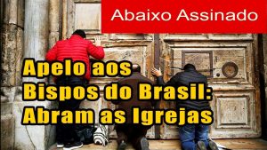 Apelo aos bispos do Brasil para que se abram as igrejas
