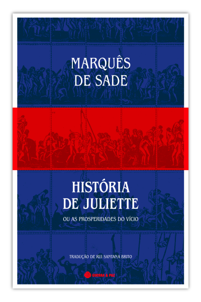 História de Juliette ou As Prosperidades do Vício tem nova edição. Porquê ler Sade hoje?