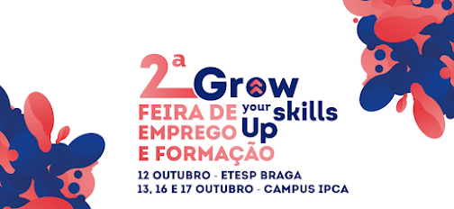 Barcelos | Feira de Emprego “Grow Your Skills Up” regressa ao IPCA. 12 outubro Polo Braga | 13, 16 e 17 Campus do IPCA