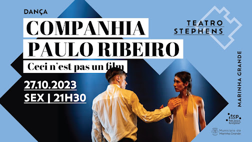 Marinha Grande | COMPANHIA DE DANÇA DE PAULO RIBEIRO ATUA NO TEATRO STEPHENS