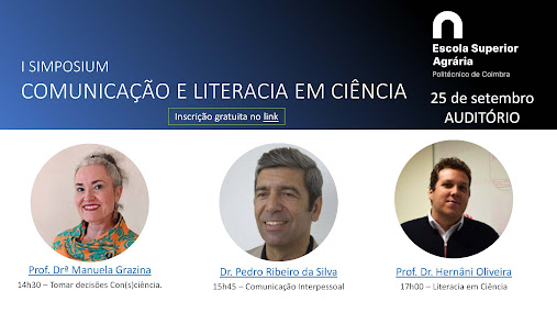 25 de setembro | 14h30 – 18h30 | ESAC, Auditório principal (E). Comunicação e Literacia em Ciência em foco na ESAC