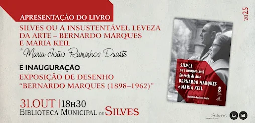DIA 31 DE OUTUBRO NA BIBLIOTECA MUNICIPAL DE SILVES: INAUGURAÇÃO DA EXPOSIÇÃO “BERNARDO MARQUES (1898-1962)” EM DESENHO E APRESENTAÇÃO DO LIVRO “SILVES OU A INSUSTENTÁVEL LEVEZA DA ARTE – BERNARDO MARQUES E MARIA KEIL”