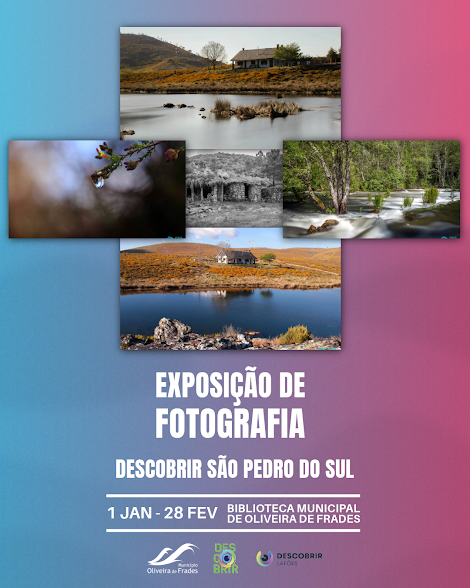 Oliveira de Frades | Exposição de Fotografia: Descobrir São Pedro do Sul