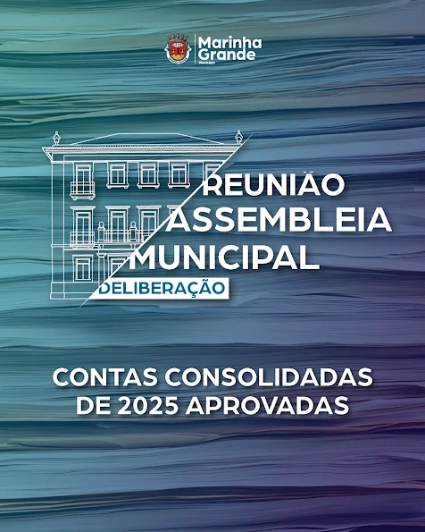 Marinha Grande | ASSEMBLEIA MUNICIPAL APROVA CONTAS CONSOLIDADAS DE 2025