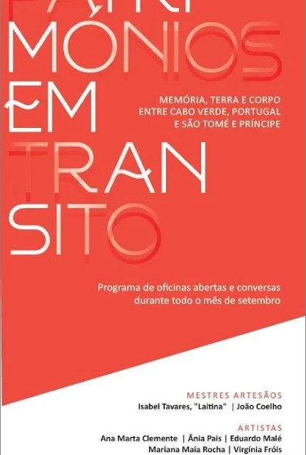 Real Factory Creative Hurb Porto de Mós | Juncal, Patrimónios em Trânsito: Memória, Terra e Corpo entre Cabo Verde, Portugal e São Tomé e Príncipe