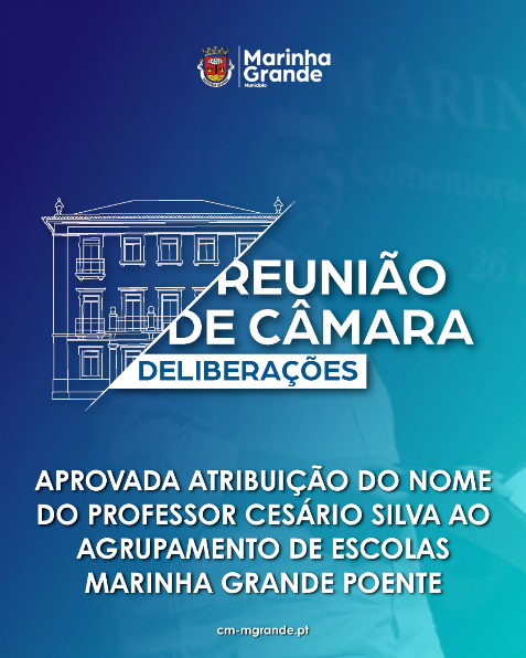APROVADA ATRIBUIÇÃO DO NOME DO PROFESSOR CESÁRIO SILVA AO AGRUPAMENTO DE ESCOLAS MARINHA GRANDE POENTE