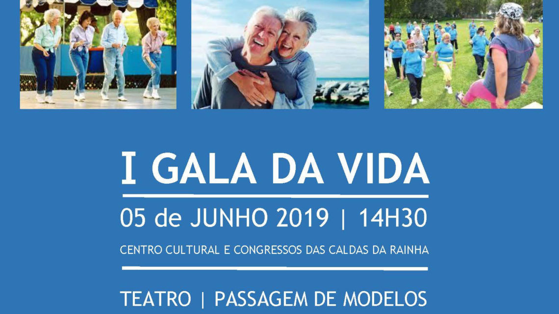 Caldas da Rainha | Gala da Vida: um espectáculo de teatro, música, passagem de modelos e poesia realizado por seniores e para seniores