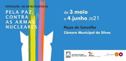 MUNICIPIO DE SILVES RECEBE EXPOSIÇÃO “PELA PAZ, CONTRA AS ARMAS NUCLEARES”