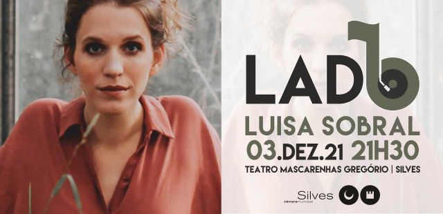 Silves | LADO B TRAZ LUISA SOBRAL AO TEATRO MASCARENHAS GREGÓRIO