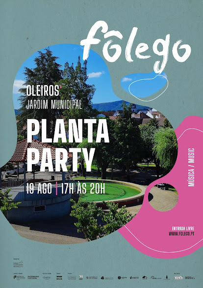 Fôlego: PLANTA PARTY (Música / Festa) 19/08, 17h-20h @ Jardim Municipal de Oleiros