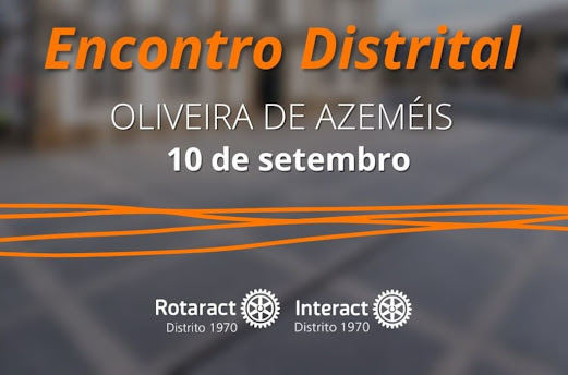 Oliveira de Azeméis recebe Encontro Distrital do Interact e Rotaract