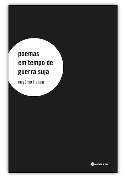 Poemas em Tempo de Guerra Suja: a poesia de combate de Eugénio Lisboa