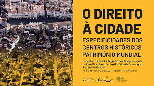 Encontro “O Direito à Cidade: Especificidades Dos Centros Históricos Património Mundial” assinala 36.º aniversário da classificação do centro histórico de Évora