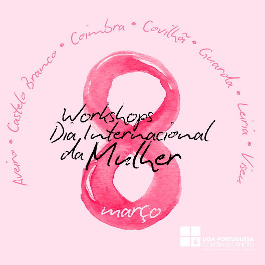 Núcleo do Centro da Liga Portuguesa Contra o Cancro assinala Dia da Mulher com ciclo de Workshops