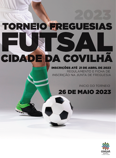 CÂMARA DA COVILHÃ PROMOVE TORNEIO FREGUESIAS CIDADE DA COVILHÃ FUTSAL