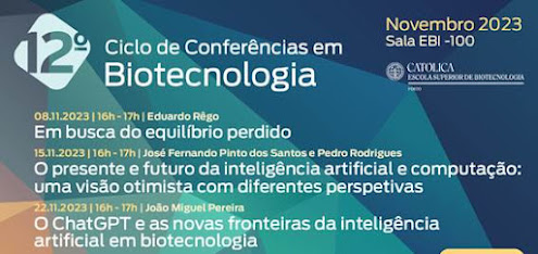 8, 15 e 22 de novembro, organizado pela Escola Superior de Biotecnologia. Ciclo de Conferências em Biotecnologia debate Inteligência Artificial e Biotecnologia