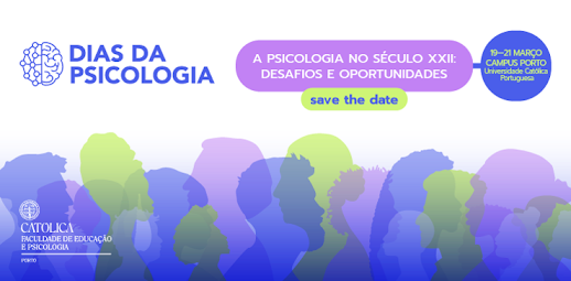 Dias da Psicologia regressam à Faculdade de Educação e Psicologia. Católica debate a Psicologia no século XXII: Desafios e oportunidades