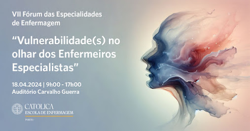 Para assistir, dia 18 de abril, às 9h00, na Universidade Católica no Porto. Católica debate a responsabilidade dos Enfermeiros Especialistas em Enfermagem perante a(s) Vulnerabilidade(s) no Cuidar