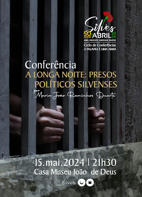 Silves | Integrando as comemorações do 50.º aniversário do 25 de Abril. “A LONGA NOITE: PRESOS POLÍTICOS SILVENSES” FECHA CICLO DE CONFERÊNCIAS “A PALAVRA É UMA ARMA”