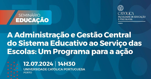 Dia 12 de julho, às 14h30, na Faculdade de Educação e Psicologia. Católica promove debate sobre a Administração e Gestão Central do Sistema Educativo ao Serviço das Escolas