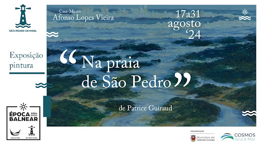 Marinha Grande | PINTURA RETRATA SÃO PEDRO DE MOEL EM EXPOSIÇÃO NA CASA-MUSEU AFONSO LOPES VIEIRA