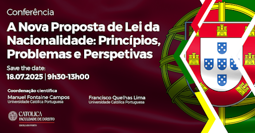 Para assistir a 18 de julho, a partir das 9h30, na Faculdade de Direito – Escola do Porto. Universidade Católica promove Conferência sobre a nova Proposta de Lei da Nacionalidade