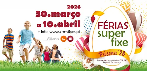 Silves | PROGRAMA “FÉRIAS SUPER FIXE PÁSCOA 2026” COM PRÉ-REGISTO OBRIGATÓRIO A PARTIR DE 02 DE MARÇO