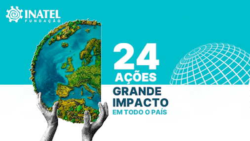 24 Ações | Um país mobilizado | Dia da Terra com a Fundação INATEL | 22 de Abril