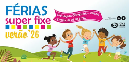 Silves | “FÉRIAS SUPER FIXE VERÃO 2026” COM PRÉ-REGISTO A PARTIR DE 03 DE JUNHO