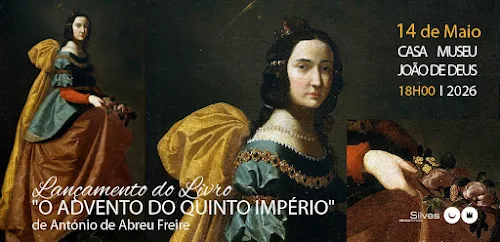 CASA MUSEU JOÃO DE DEUS ACOLHE APRESENTAÇÃO DO LIVRO “O ADVENTO DO QUINTO IMPÉRIO”, DE ANTÓNIO DE ABREU FREIRE