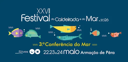 Silves | 27.º FESTIVAL DA CALDEIRADA E DO MAR E 3.ª CONFERÊNCIA DO MAR REGRESSAM A ARMAÇÃO DE PÊRA, DE 22 A 24 DE MAIO
