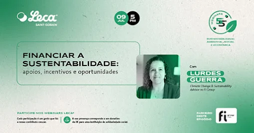 [Webinar “Leca® 5as às 5”] Financiar a sustentabilidade: apoios, incentivos e oportunidades