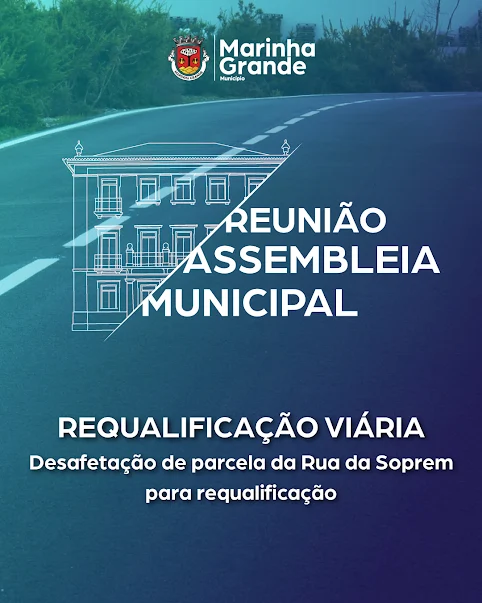 Marinha Grande | DESAFETAÇÃO DE PARCELA DA RUA DA SOPREM PARA REQUALIFICAÇÃO VIÁRIA