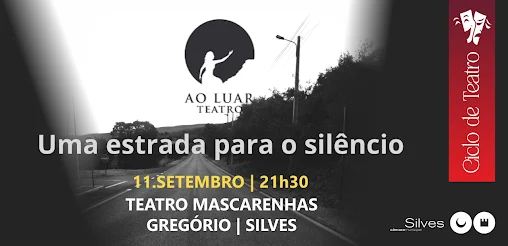 Silves | “UMA ESTRADA PARA O SILÊNCIO” SOBE AO PALCO DO TEATRO MASCARENHAS GREGÓRIO A 11 DE SETEMBRO
