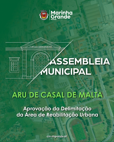 Marinha Grande | ASSEMBLEIA MUNICIPAL APROVA DELIMITAÇÃO DA ÁREA DE REABILITAÇÃO URBANA DE CASAL DE MALTA